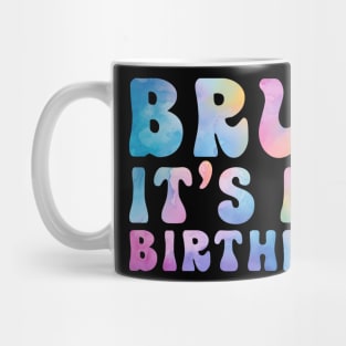 Bruh It's My Birthday Funny Mug